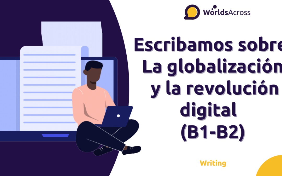 Let’s write about: Globalization and the Digital Revolution – Writing